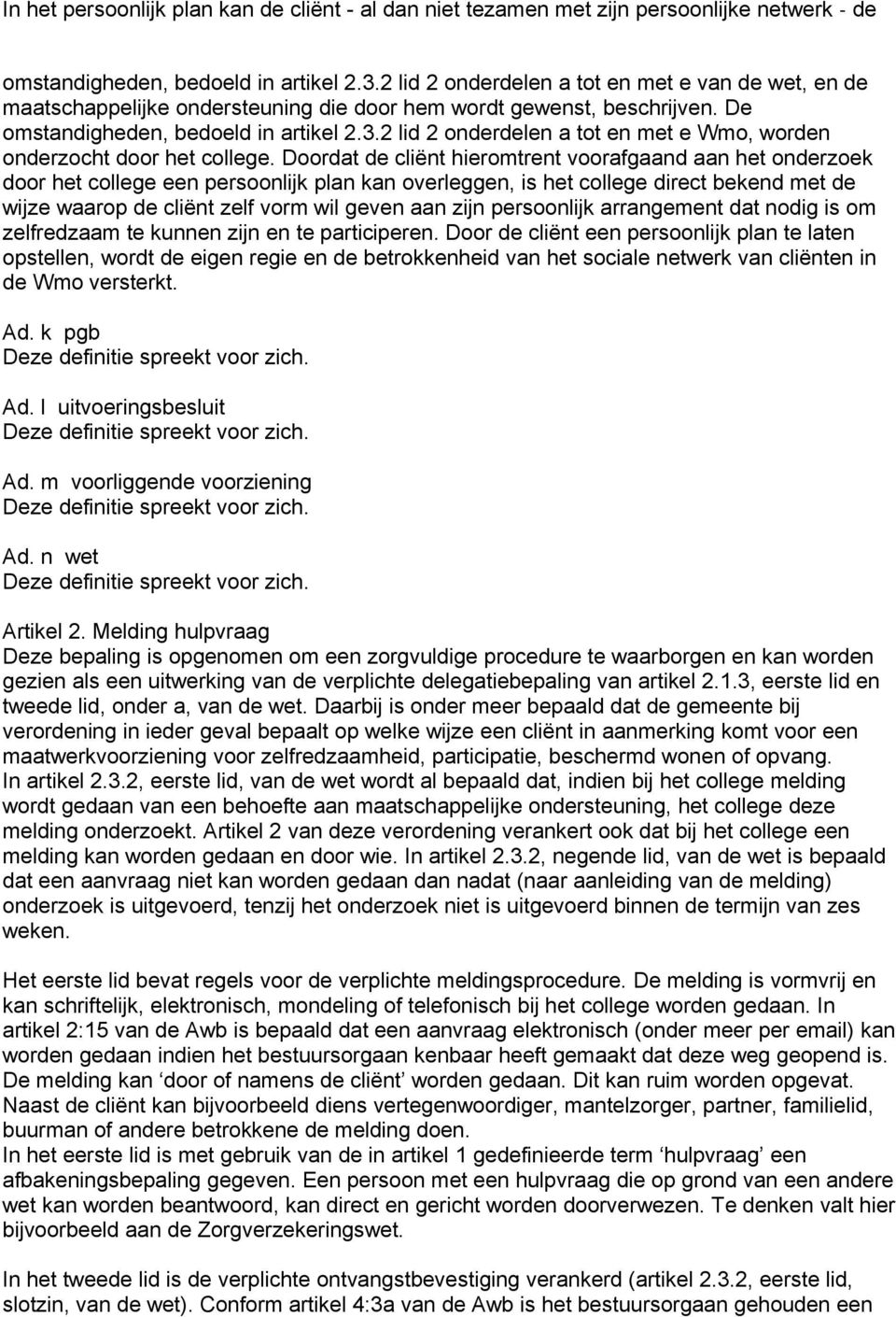 2 lid 2 onderdelen a tot en met e Wmo, worden onderzocht door het college.