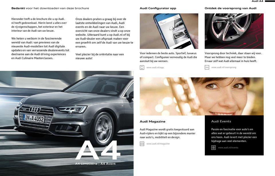 We heten u welkom in de fascinerende wereld van Audi: van previews van de nieuwste Audi-modellen tot Audi digitale updates en van verrassende dealerevents tot deelname aan de Audi driving experiences