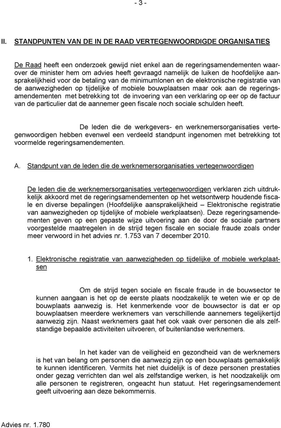 luiken de hoofdelijke aansprakelijkheid voor de betaling van de minimumlonen en de elektronische registratie van de aanwezigheden op tijdelijke of mobiele bouwplaatsen maar ook aan de