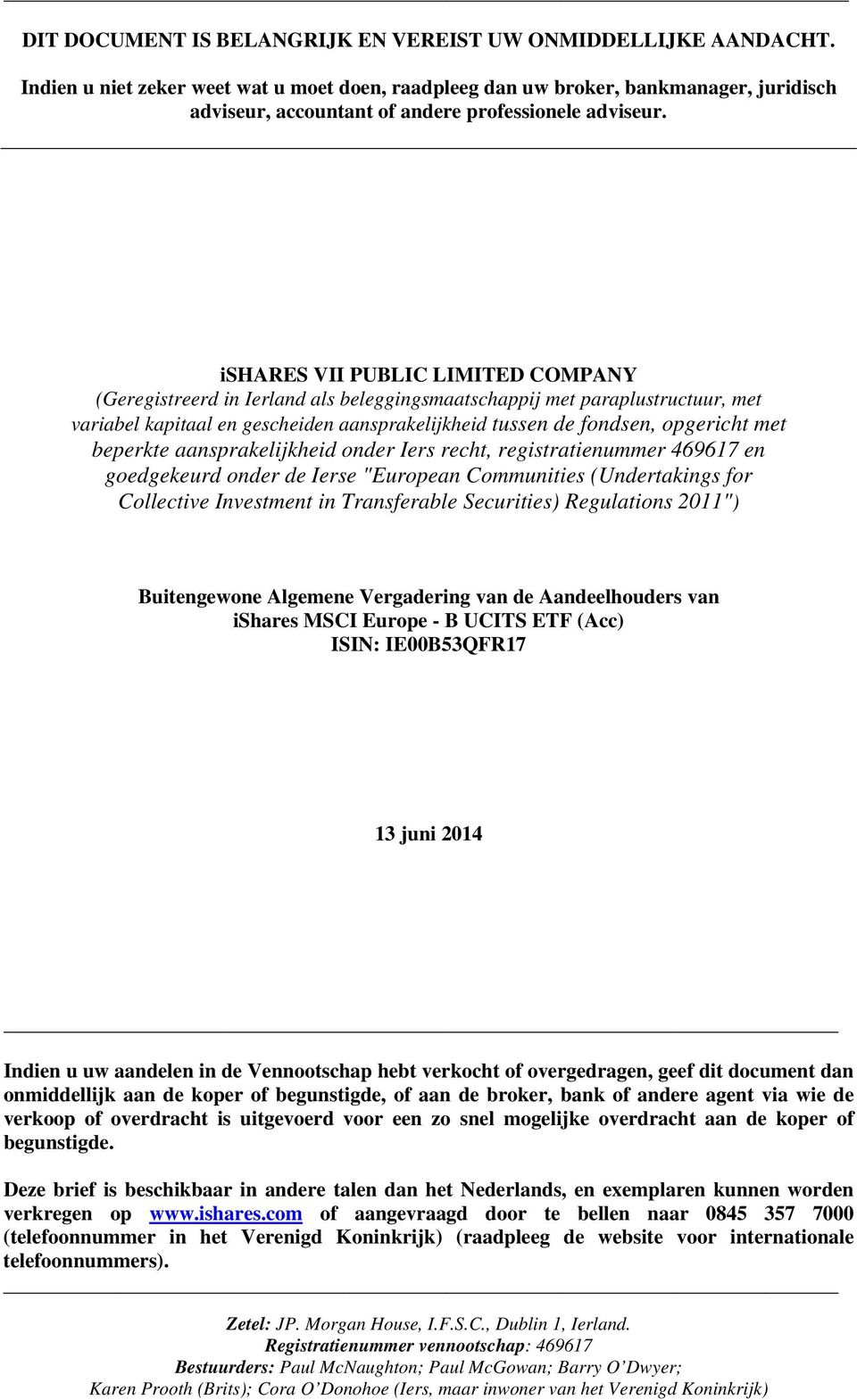 ishares VII PUBLIC LIMITED COMPANY (Geregistreerd in Ierland als beleggingsmaatschappij met paraplustructuur, met variabel kapitaal en gescheiden aansprakelijkheid tussen de fondsen, opgericht met