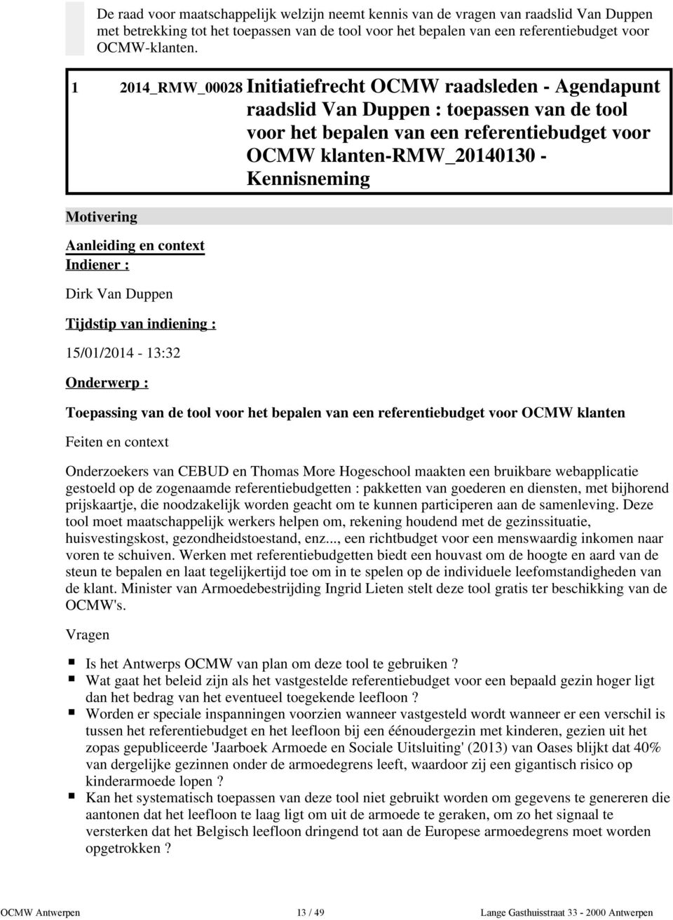 Motivering Aanleiding en context Indiener : Dirk Van Duppen Tijdstip van indiening : 15/01/2014-13:32 Onderwerp : Toepassing van de tool voor het bepalen van een referentiebudget voor OCMW klanten