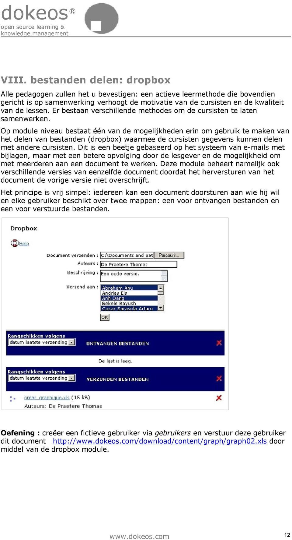 Op module niveau bestaat één van de mogelijkheden erin om gebruik te maken van het delen van bestanden (dropbox) waarmee de cursisten gegevens kunnen delen met andere cursisten.