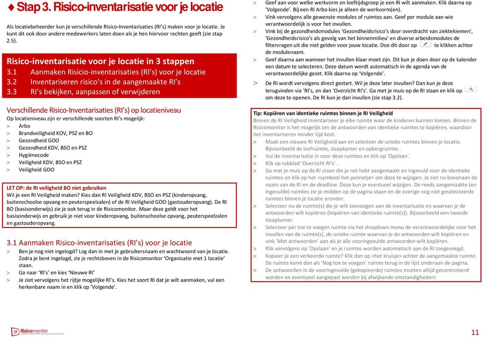 1 Aanmaken Risicio-inventarisaties (RI s) voor je locatie 3.2 Inventariseren risico s in de aangemaakte RI s 3.