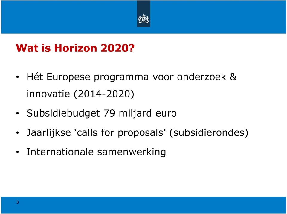 innovatie (2014-2020) Subsidiebudget 79 miljard