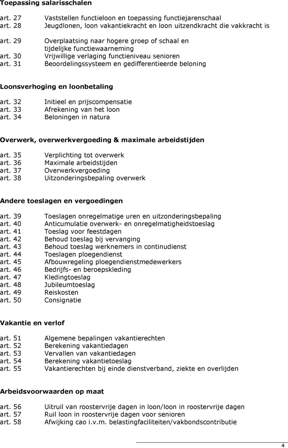 functiewaarneming Vrijwillige verlaging functieniveau senioren Beoordelingssysteem en gedifferentieerde beloning Loonsverhoging en loonbetaling art. 32 art. 33 art.