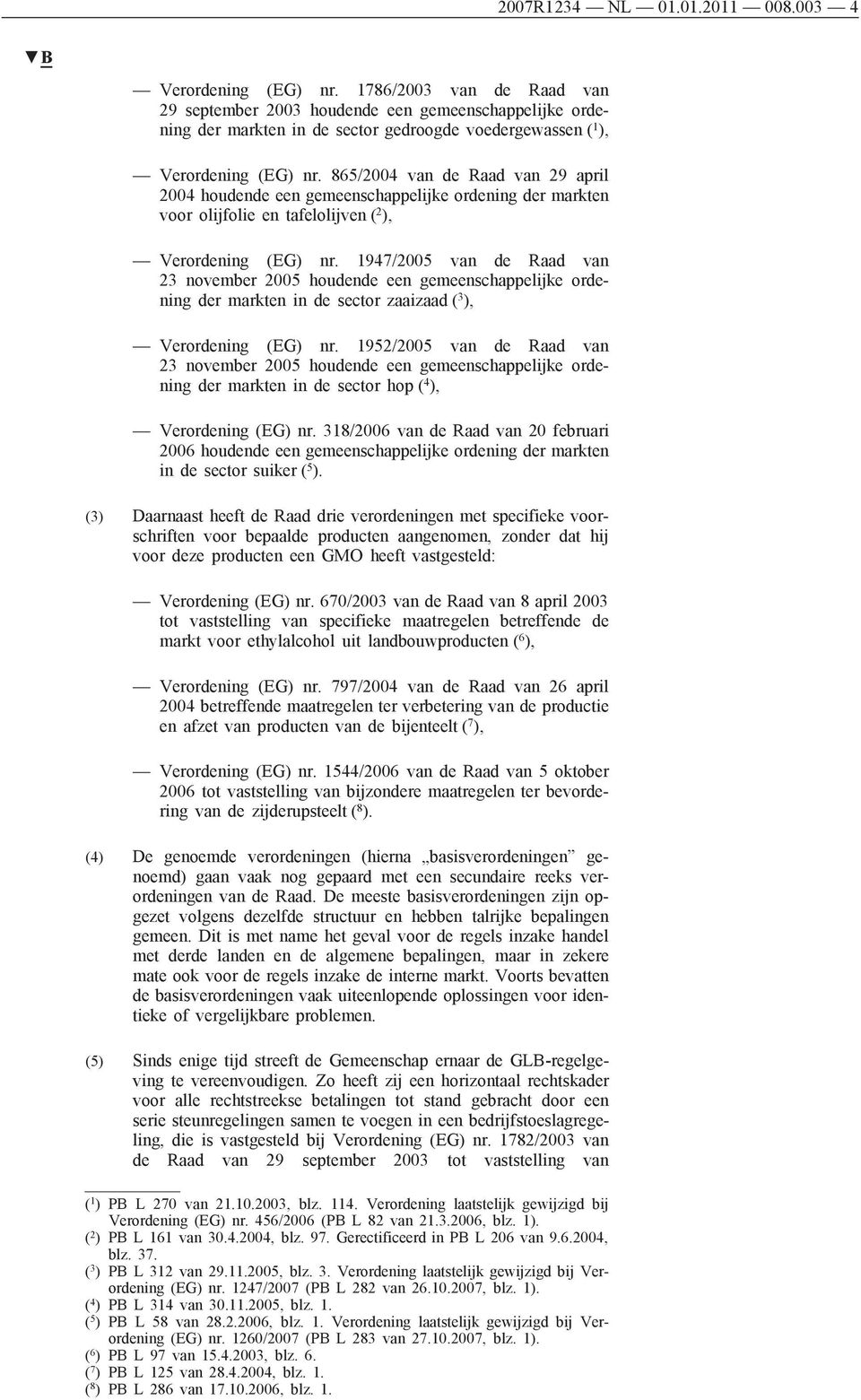 865/2004 van de Raad van 29 april 2004 houdende een gemeenschappelijke ordening der markten voor olijfolie en tafelolijven ( 2 ), Verordening (EG) nr.