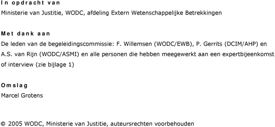 S. van Rijn (WODC/ASMI) en alle personen die hebben meegewerkt aan een expertbijeenkomst of