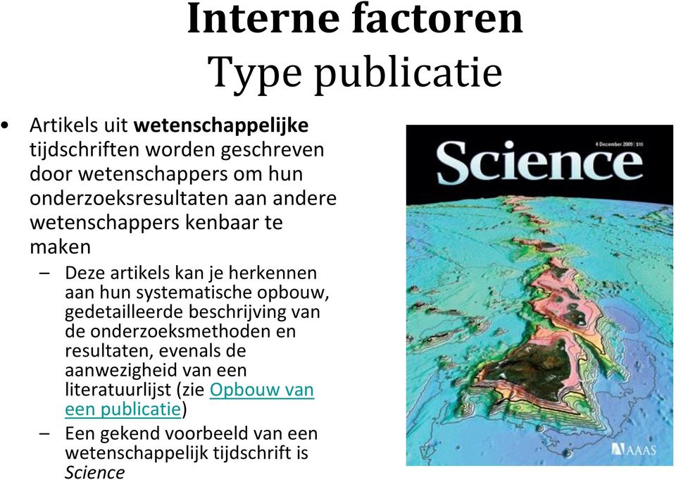 beschrijving van de onderzoeksmethoden en resultaten, evenals de aanwezigheid van een literatuurlijst (zie Opbouw