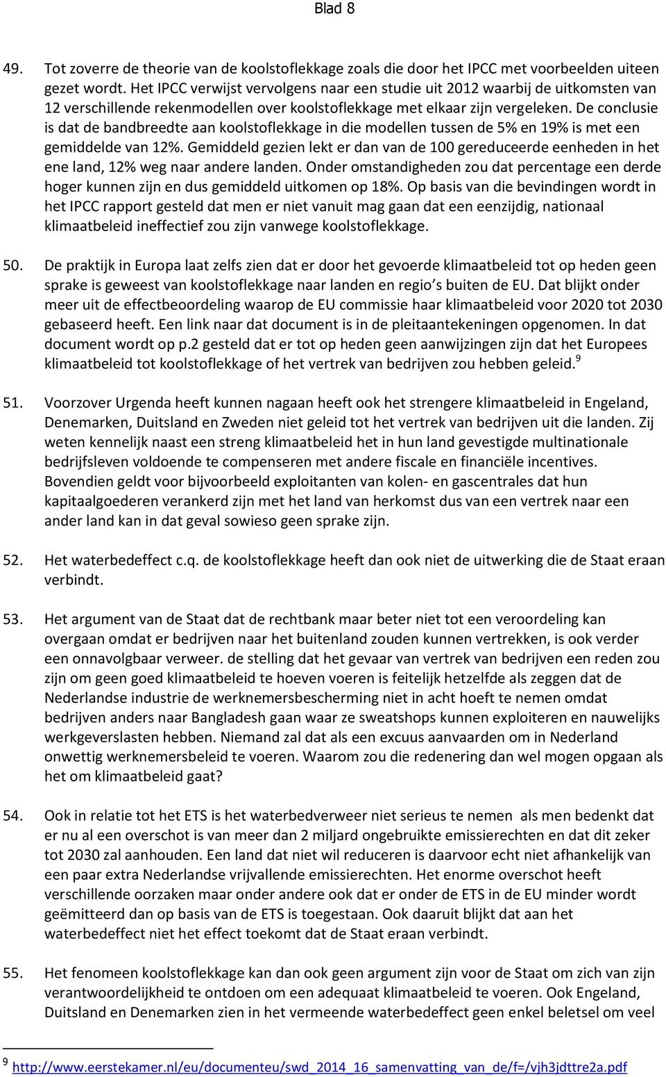 De conclusie is dat de bandbreedte aan koolstoflekkage in die modellen tussen de 5% en 19% is met een gemiddelde van 12%.