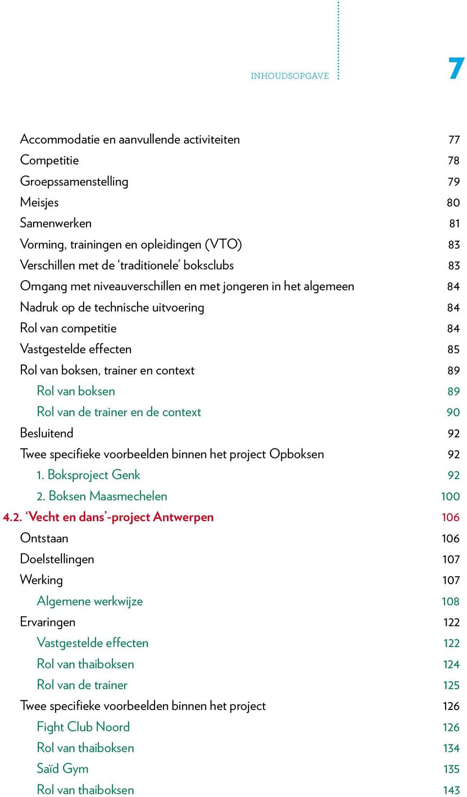 boksen 89 Rol van de trainer en de context 90 Besluitend 92 