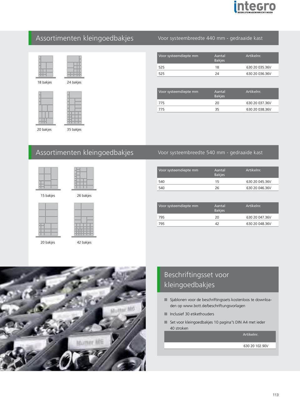 36V 20 bakjes 35 bakjes Assortimenten kleingoedbakjes Voor systeembreedte 540 - gedraaide kast Voor systeemdiepte 540 15 630 20 045.36V 540 26 630 20 046.