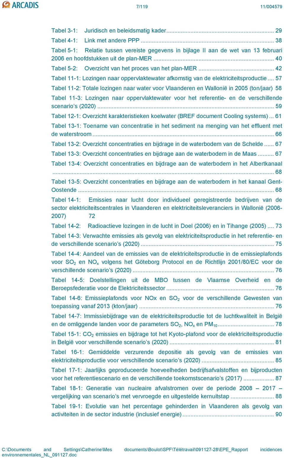 .. 42 Tabel 11-1: Lozingen naar oppervlaktewater afkomstig van de elektriciteitsproductie.