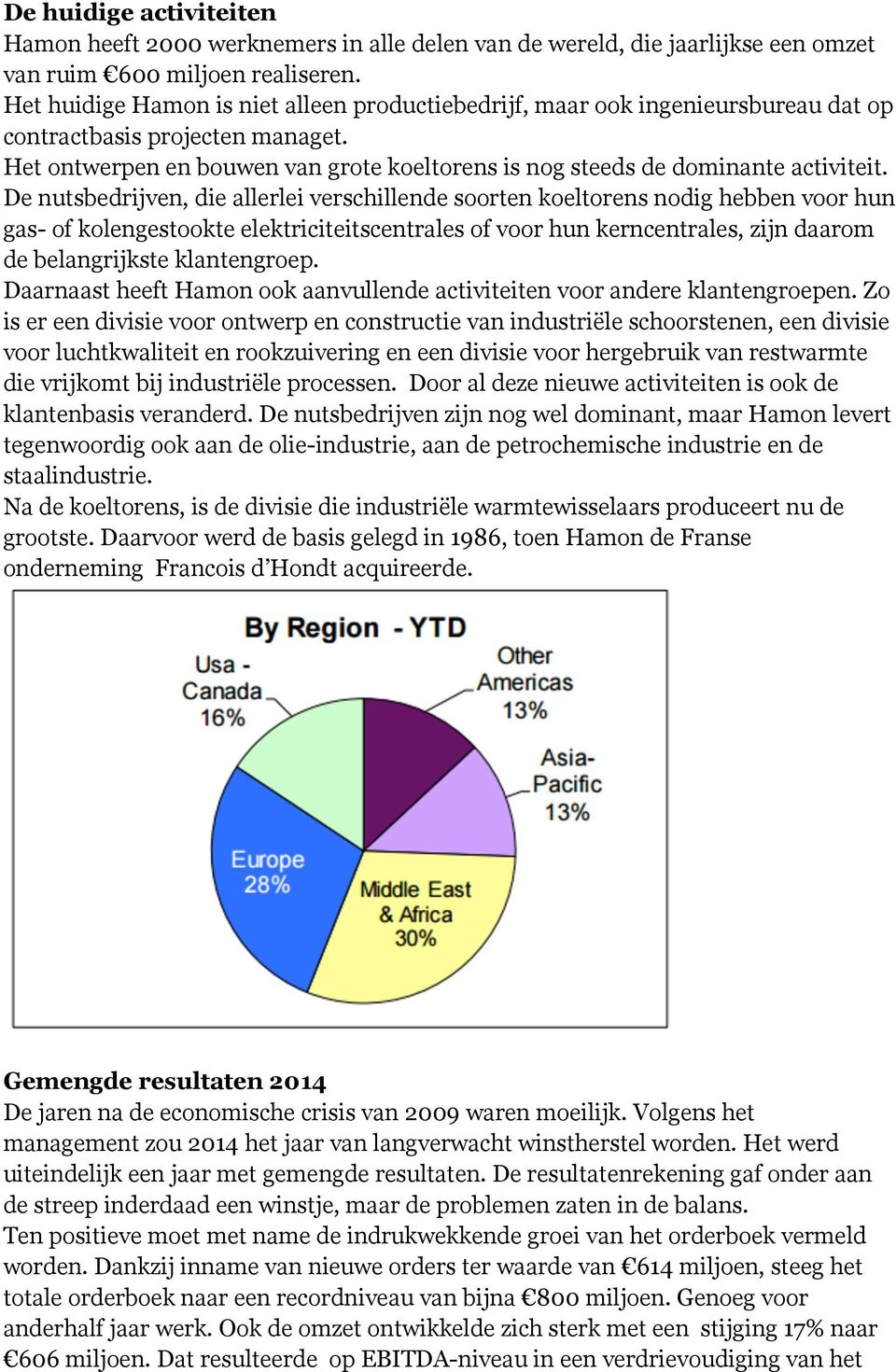 De nutsbedrijven, die allerlei verschillende soorten koeltorens nodig hebben voor hun gas- of kolengestookte elektriciteitscentrales of voor hun kerncentrales, zijn daarom de belangrijkste