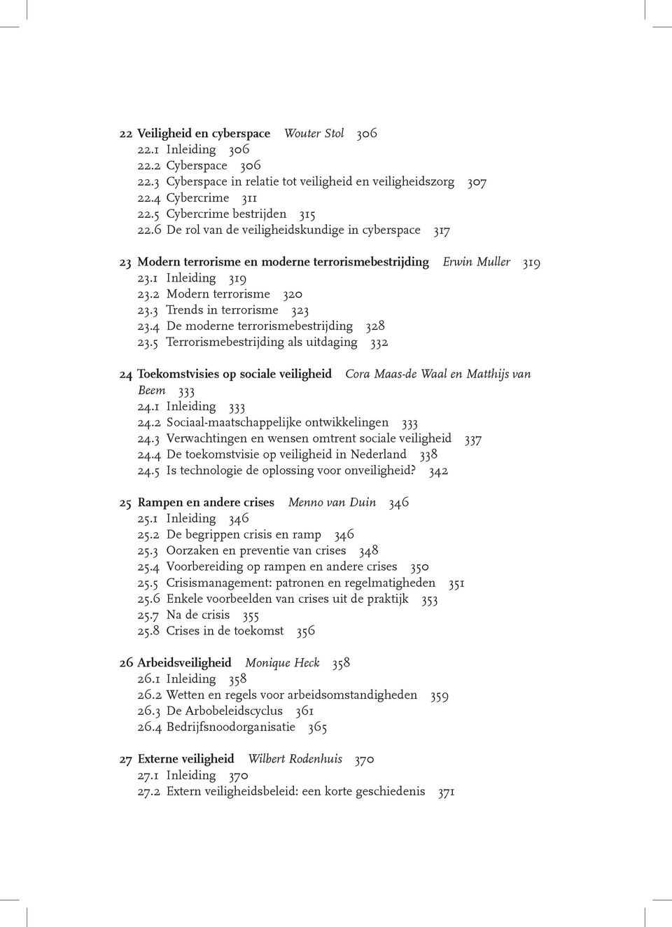 2 Modern terrorisme 320 23.3 Trends in terrorisme 323 23.4 De moderne terrorismebestrijding 328 23.