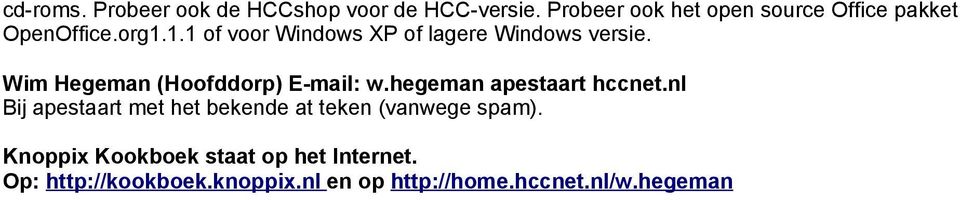 1.1 of voor Windows XP of lagere Windows versie. Wim Hegeman (Hoofddorp) E-mail: w.