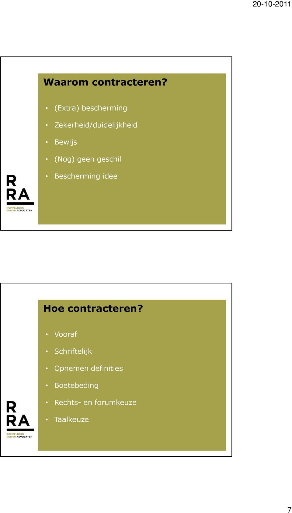 (Nog) geen geschil Bescherming idee Hoe contracteren?