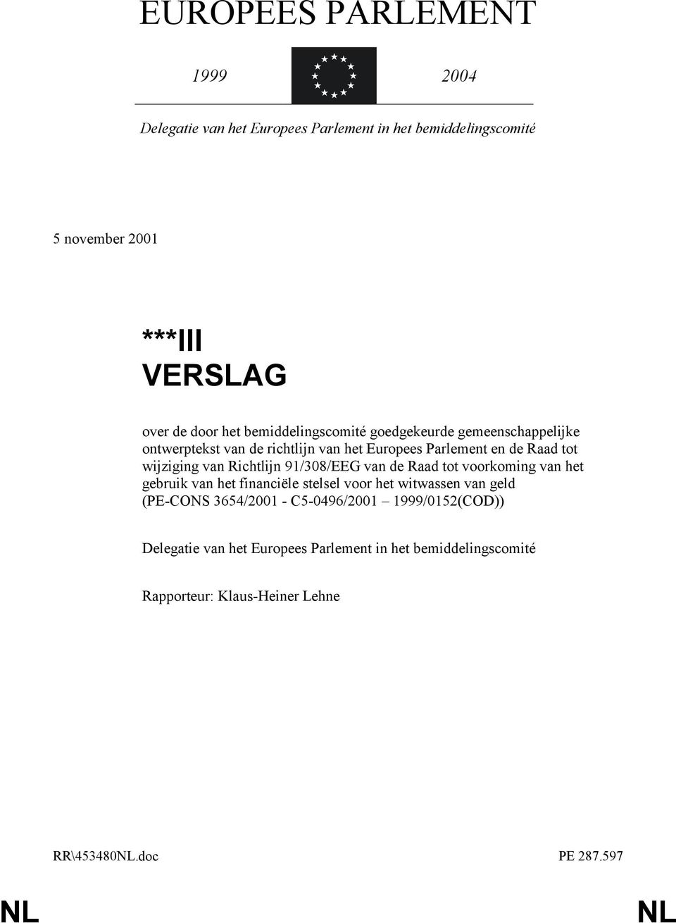 Richtlijn 91/308/EEG van de Raad tot voorkoming van het gebruik van het financiële stelsel voor het witwassen van geld (PE-CONS 3654/2001 -