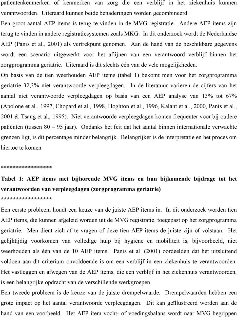 In dit onderzoek wordt de Nederlandse AEP (Panis et al., 2001) als vertrekpunt genomen.