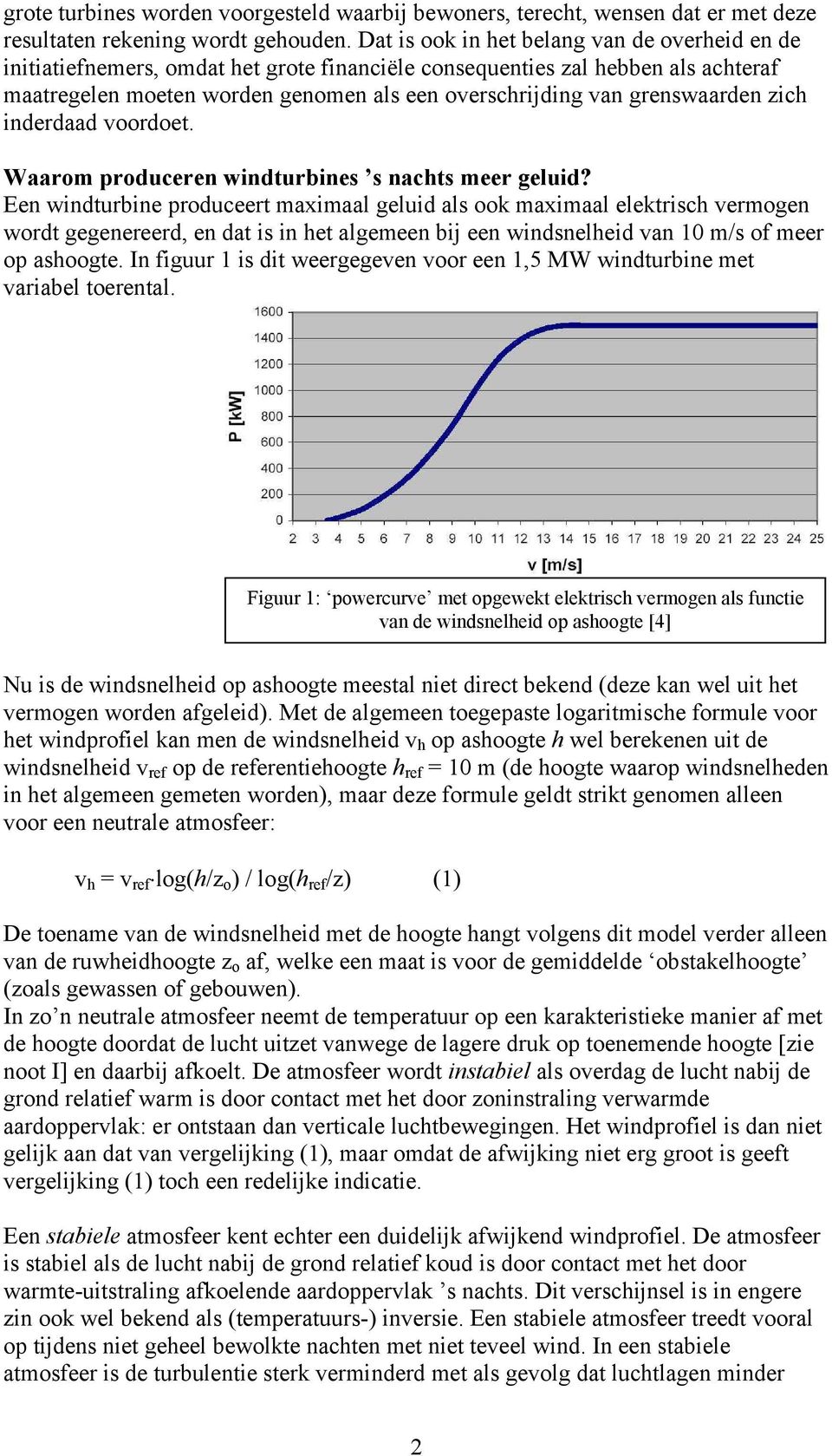 grenswaarden zich inderdaad voordoet. Waarom produceren windturbines s nachts meer geluid?