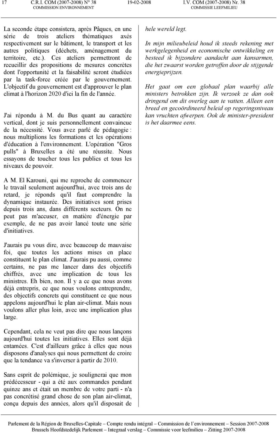 territoire, etc.). Ces ateliers permettront de recueillir des propositions de mesures concrètes dont l'opportunité et la faisabilité seront étudiées par la task-force créée par le gouvernement.