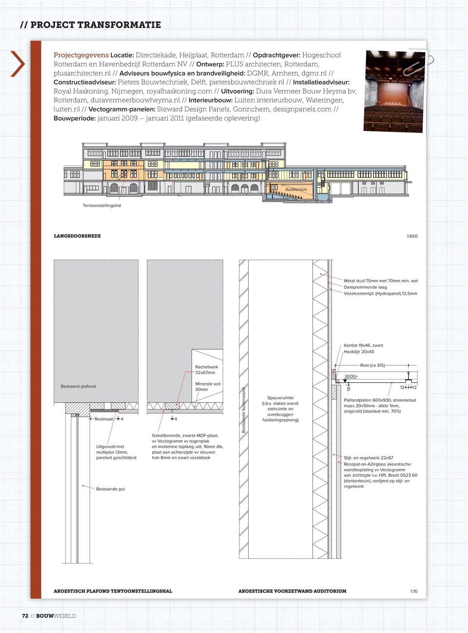 nl // Installatieadviseur: Royal Haskoning, Nijmegen, royalhaskoning.com // Uitvoering: Dura Vermeer Bouw Heyma bv, Rotterdam, duravermeerbouwheyma.