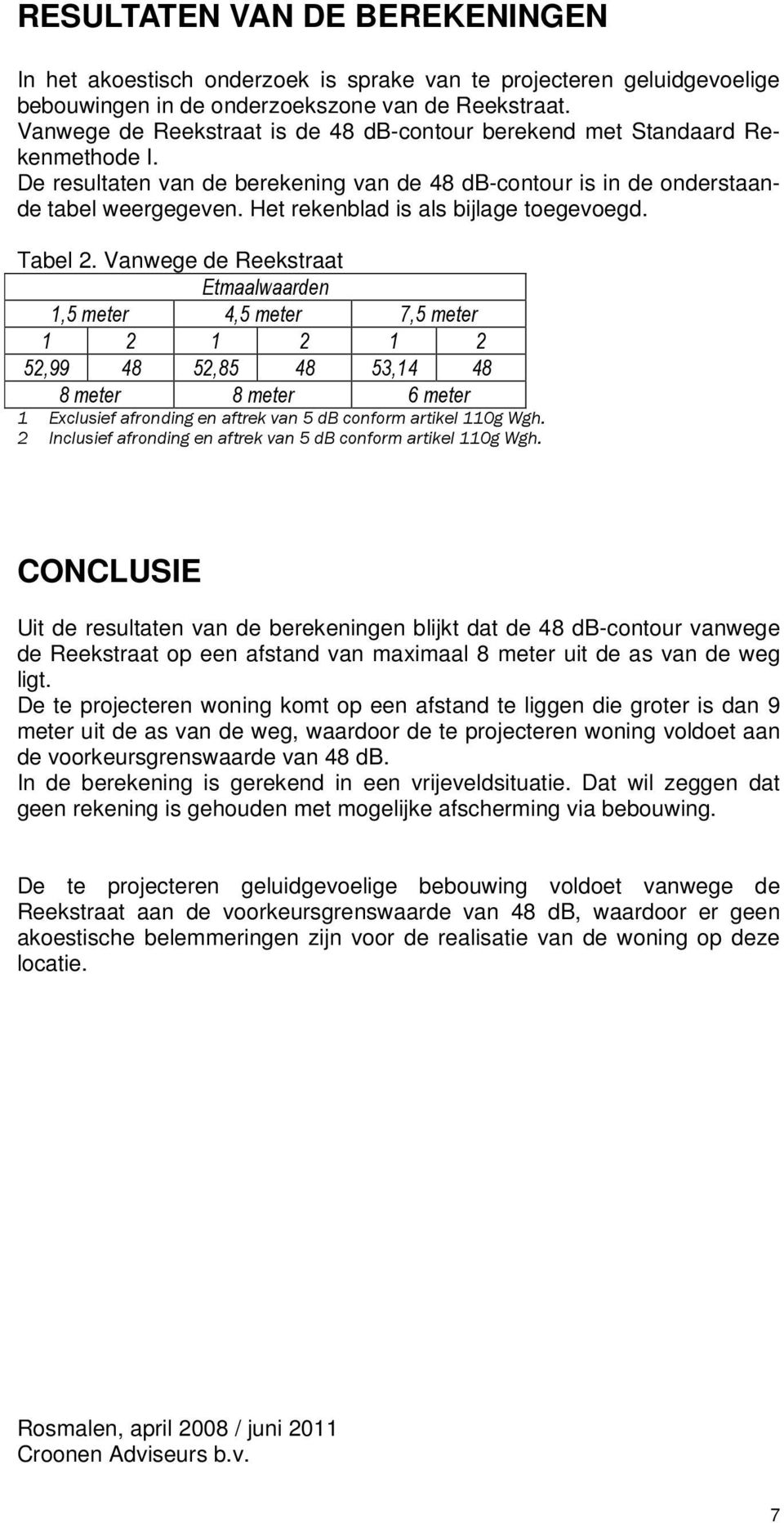 Het rekenblad is als bijlage toegevoegd. Tabel 2.