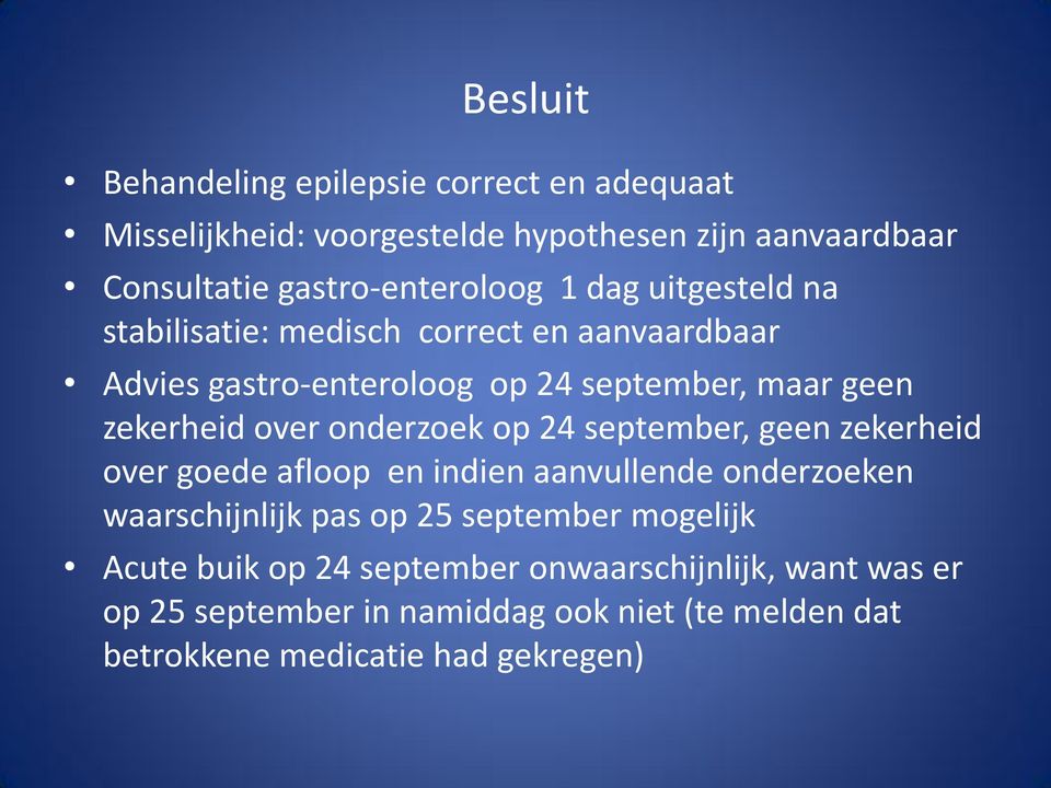 onderzoek op 24 september, geen zekerheid over goede afloop en indien aanvullende onderzoeken waarschijnlijk pas op 25 september mogelijk