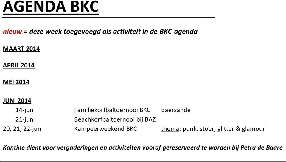 Beachkorfbaltoernooi bij BAZ 20, 21, 22-jun Kampeerweekend BKC thema: punk, stoer, glitter