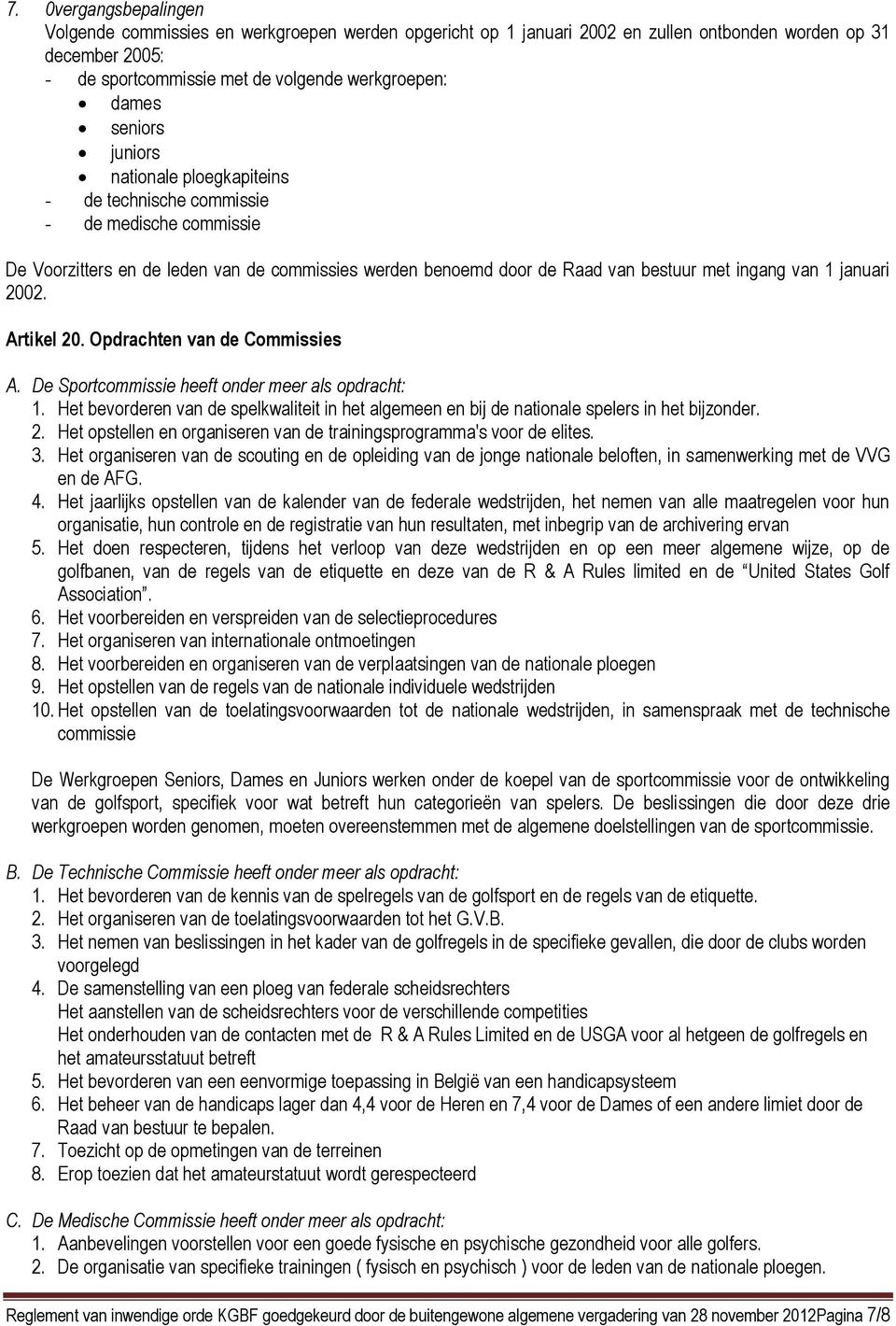 januari 2002. Artikel 20. Opdrachten van de Commissies A. De Sportcommissie heeft onder meer als opdracht: 1.