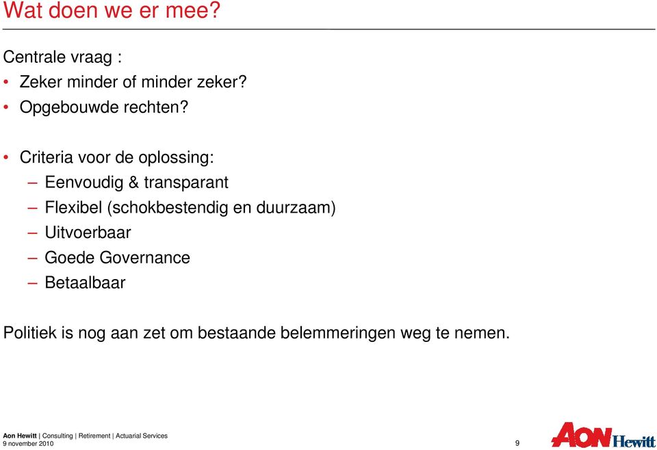 Criteria voor de oplossing: Eenvoudig & transparant Flexibel