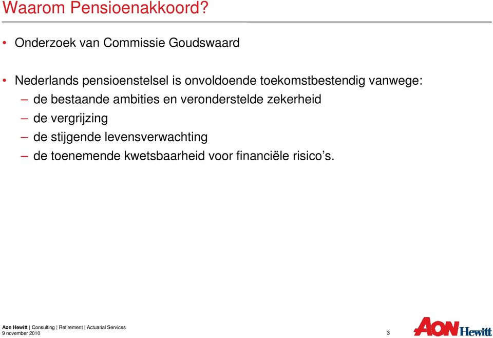 onvoldoende toekomstbestendig vanwege: de bestaande ambities en