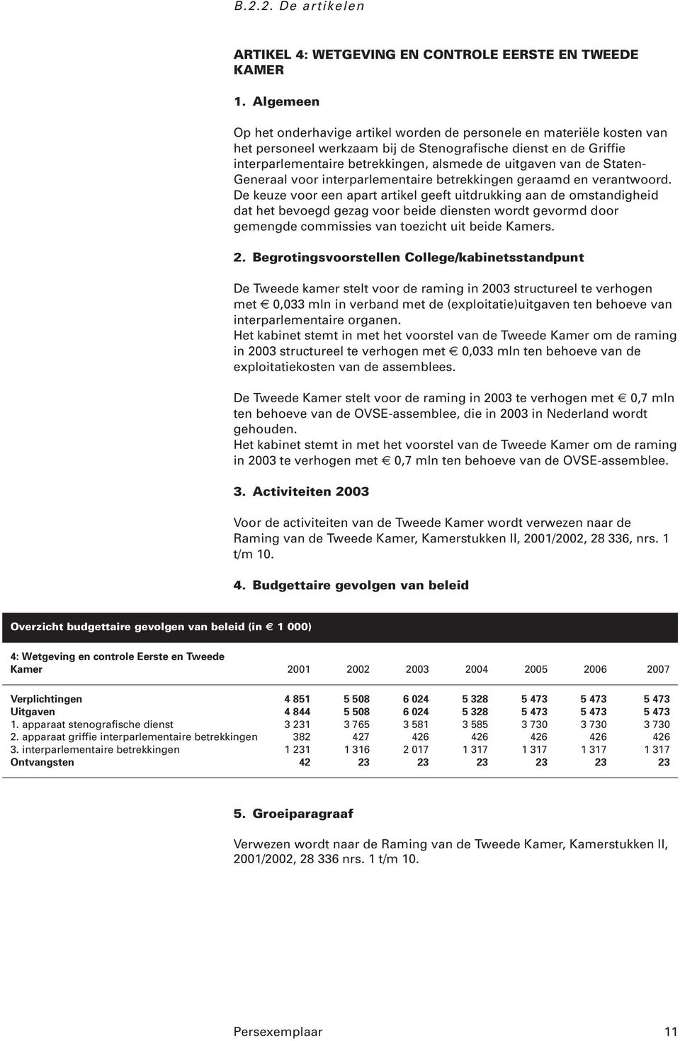 van de Staten- Generaal voor interparlementaire betrekkingen geraamd en verantwoord.