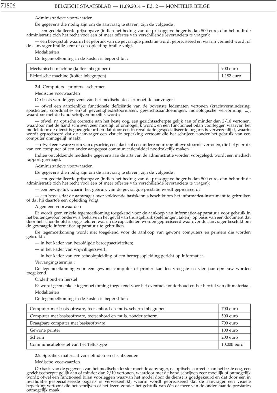 Mechanische machine (koffer inbegrepen) Elektrische machine (koffer inbegrepen) 900 euro 1.182 euro 2.4.