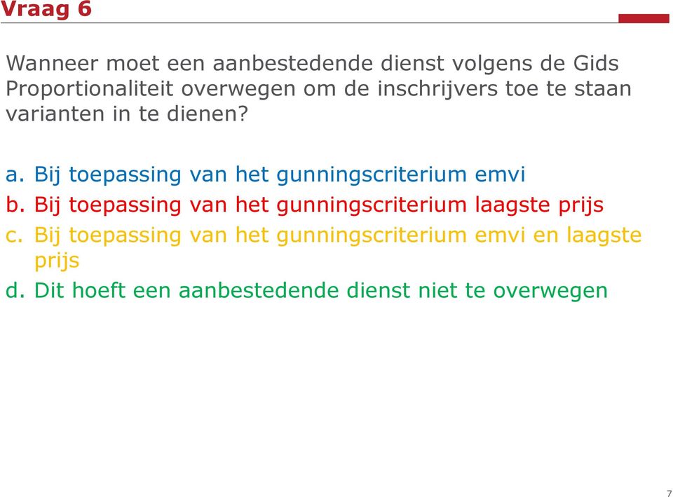 Bij toepassing van het gunningscriterium emvi b.