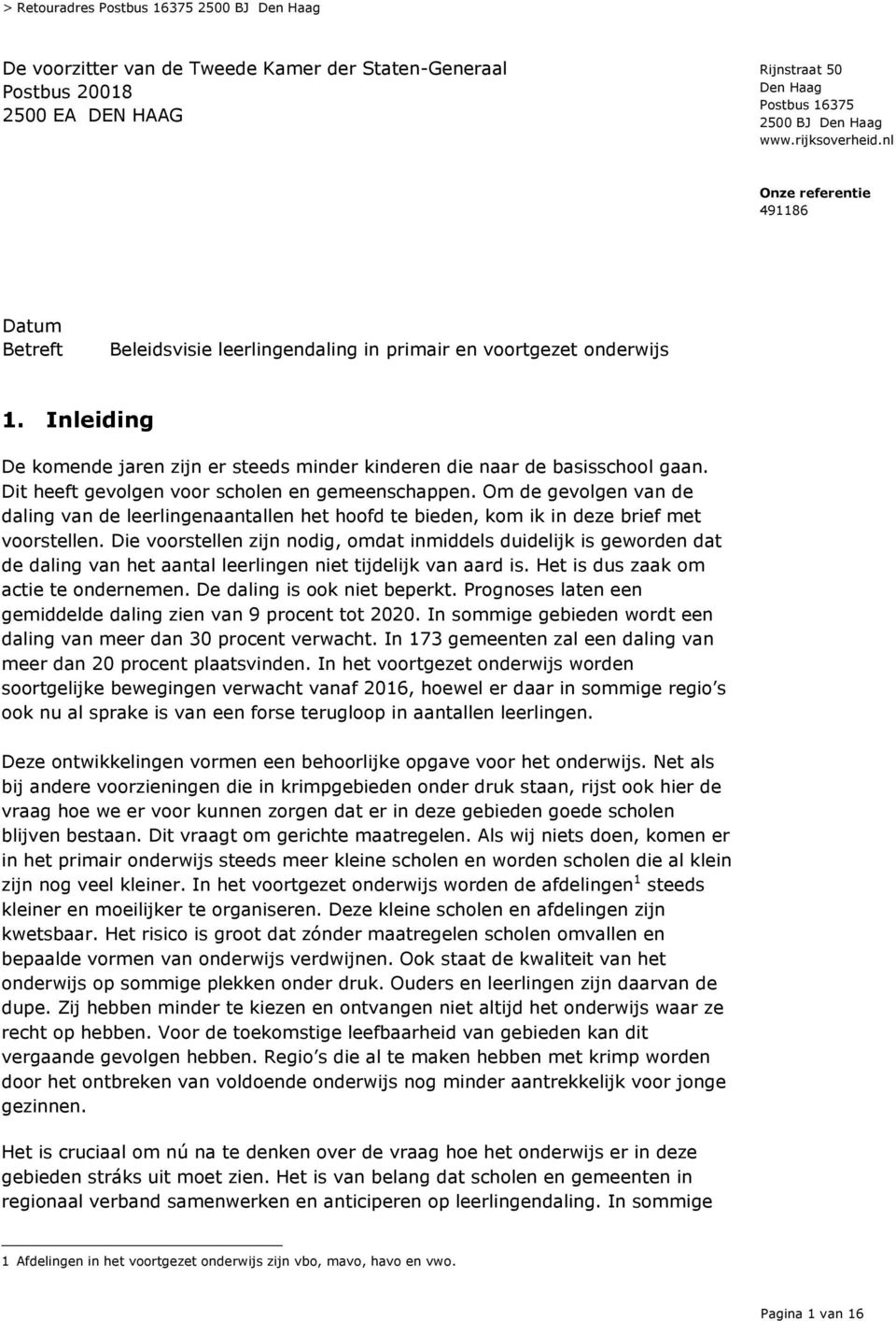 Inleiding De komende jaren zijn er steeds minder kinderen die naar de basisschool gaan. Dit heeft gevolgen voor scholen en gemeenschappen.