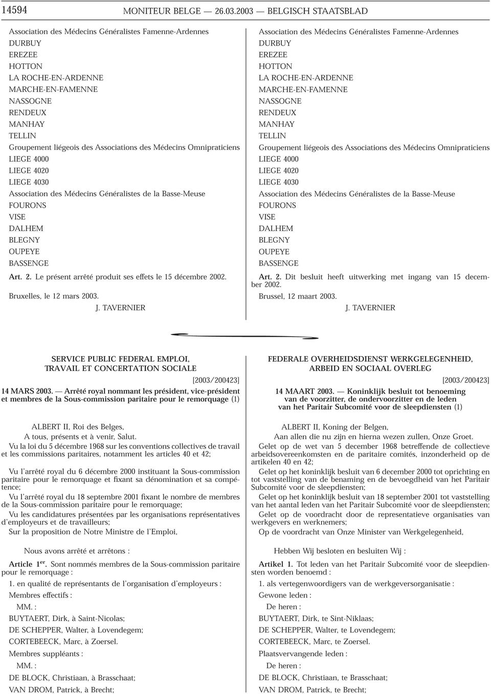 Associations des Médecins Omnipraticiens LIEGE 4000 LIEGE 4020 LIEGE 4030 Association des Médecins Généralistes de la Basse-Meuse FOURONS VISE DALHEM BLEGNY OUPEYE BASSENGE Art. 2.