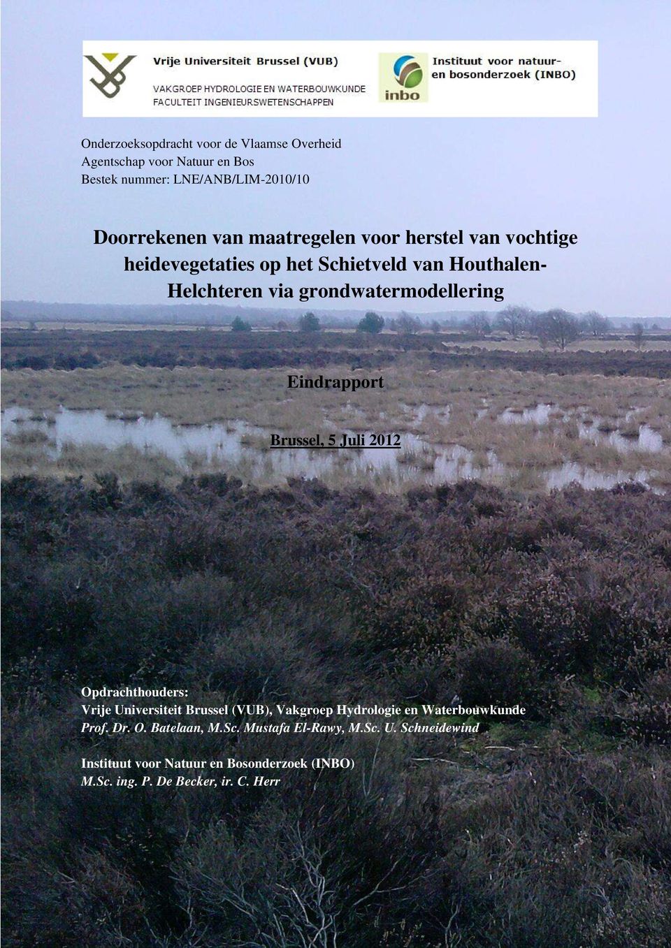 Eindrapport Brussel, 5 Juli 2012 Opdrachthouders: Vrije Universiteit Brussel (VUB), Vakgroep Hydrologie en Waterbouwkunde Prof.
