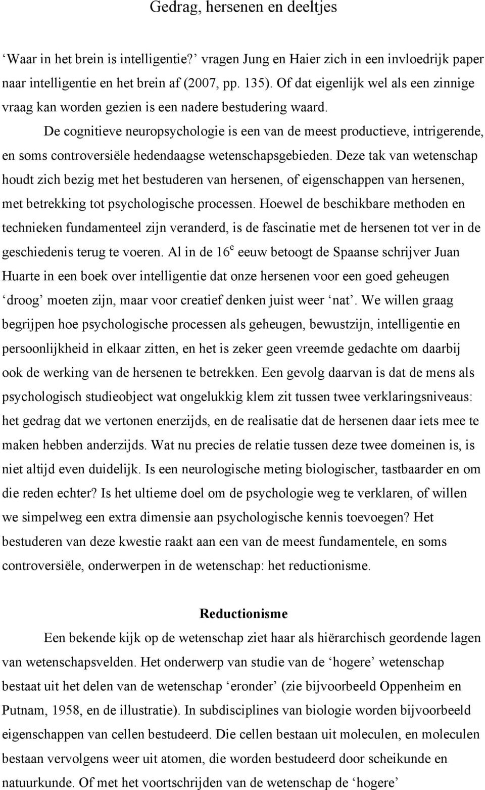 De cognitieve neuropsychologie is een van de meest productieve, intrigerende, en soms controversiële hedendaagse wetenschapsgebieden.