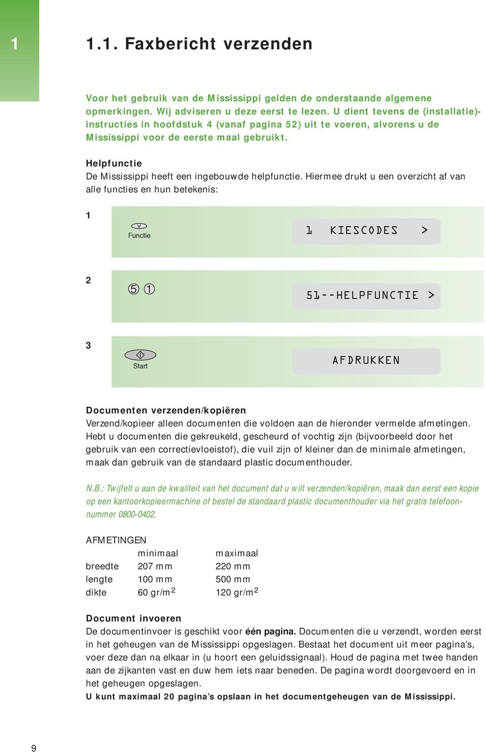 Helpfunctie De Mississippi heeft een ingebouwde helpfunctie.