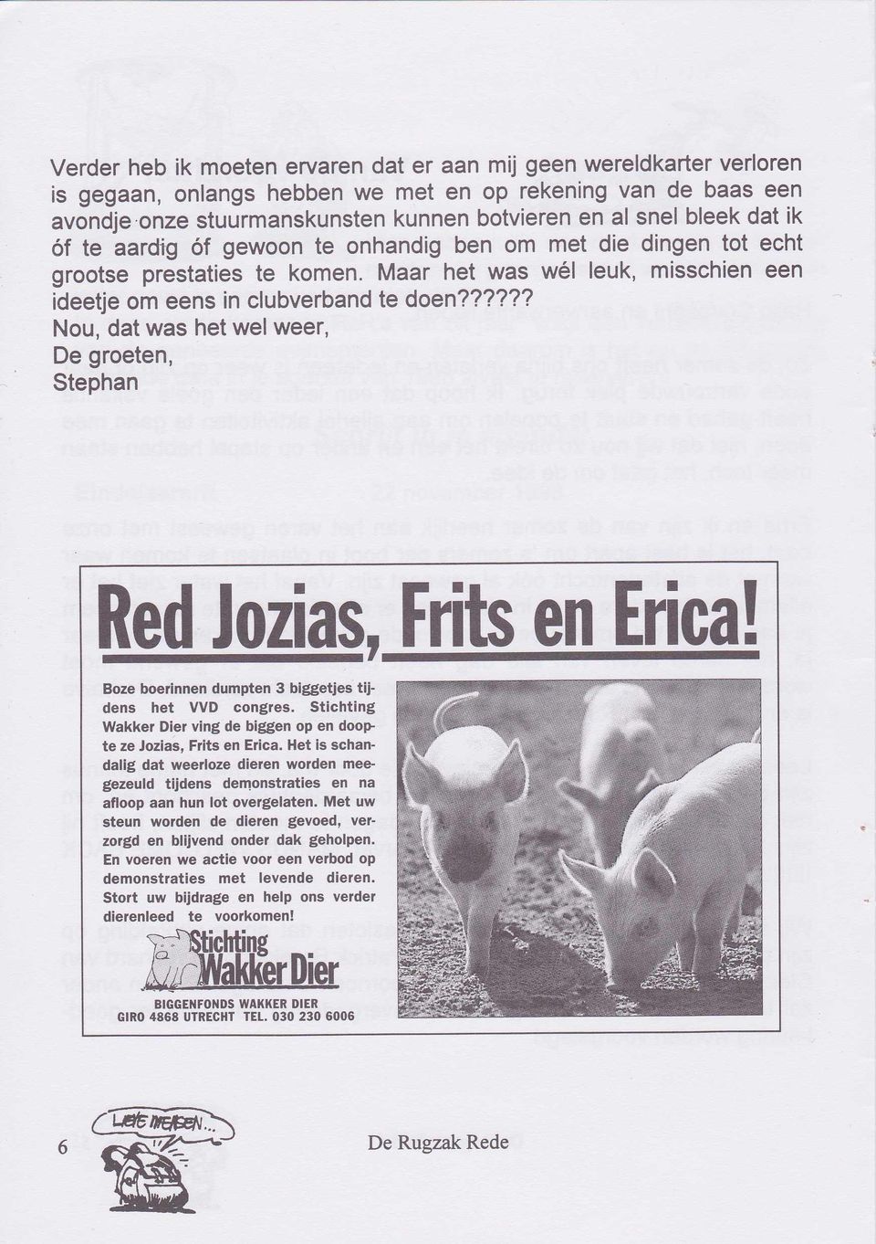 ????? Nou, dat was het wel weer, De groeten, Stephan Red lozia ' Frits en Erica!