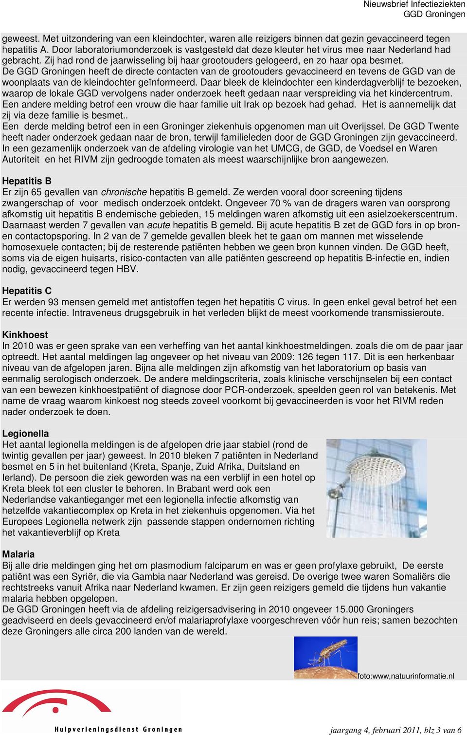 De heeft de directe contacten van de grootouders gevaccineerd en tevens de GGD van de woonplaats van de kleindochter geïnformeerd.