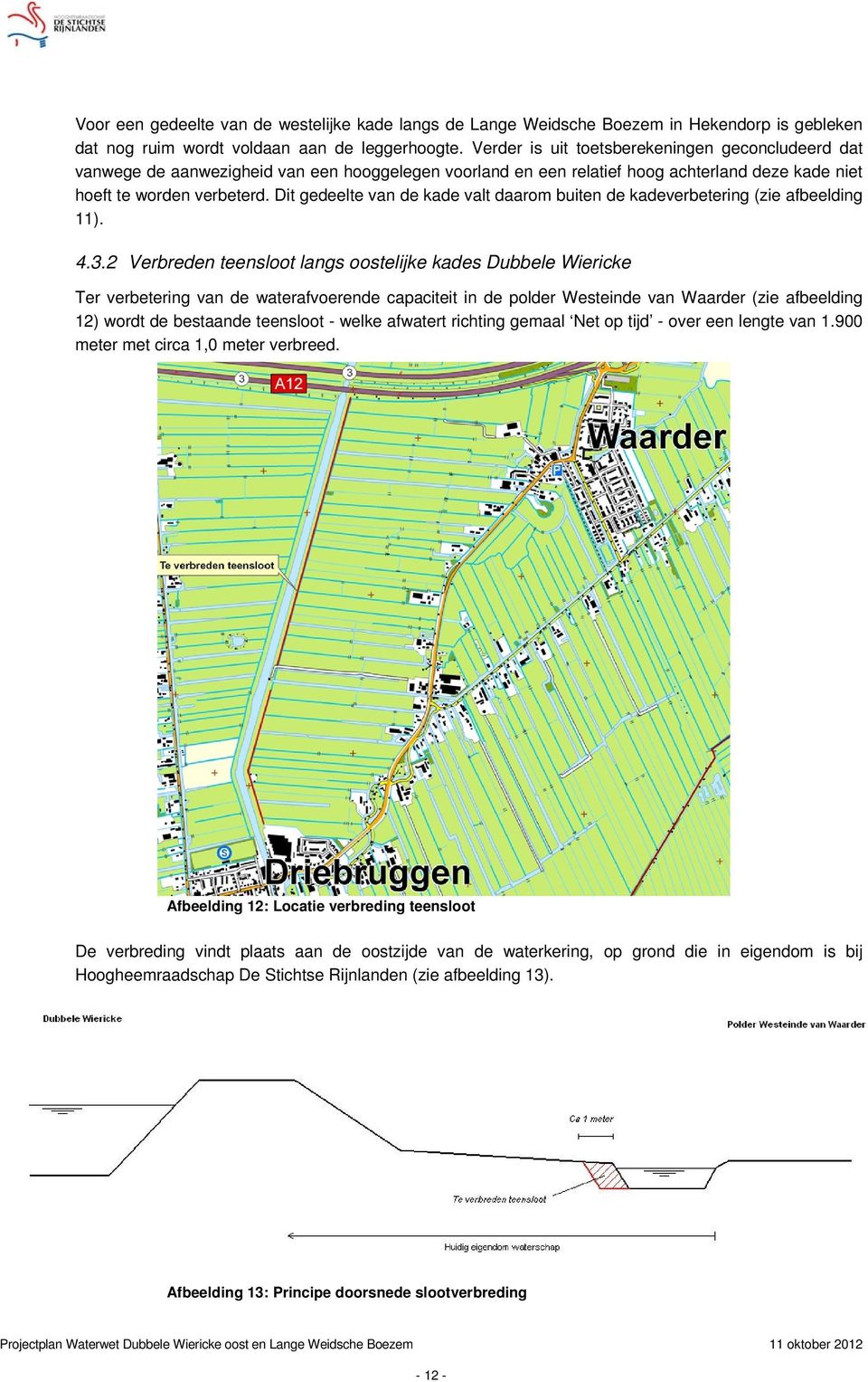 Dit gedeelte van de kade valt daarom buiten de kadeverbetering (zie afbeelding 11). 4.3.