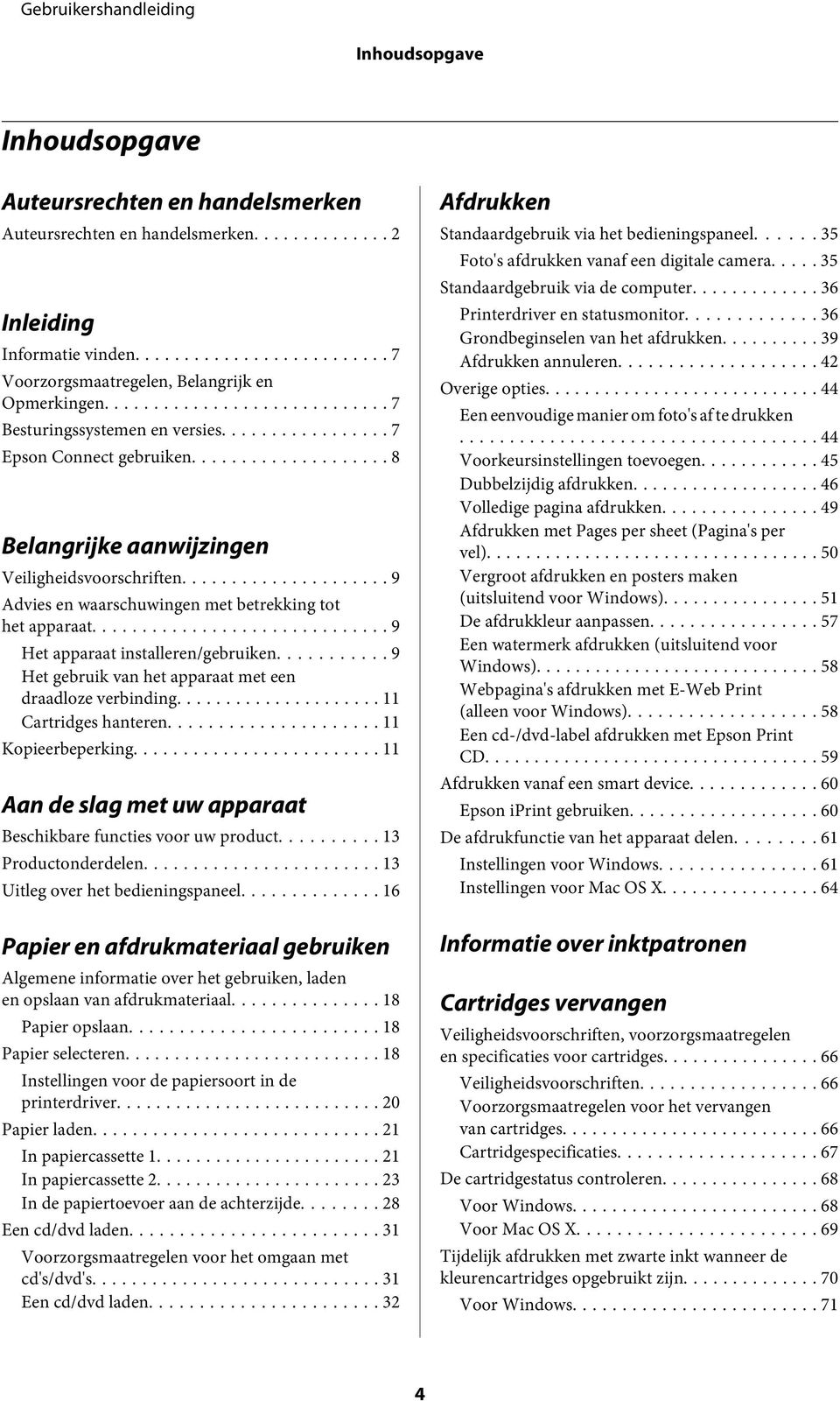 .. 9 Het apparaat installeren/gebruiken... 9 Het gebruik van het apparaat met een draadloze verbinding... 11 Cartridges hanteren... 11 Kopieerbeperking.