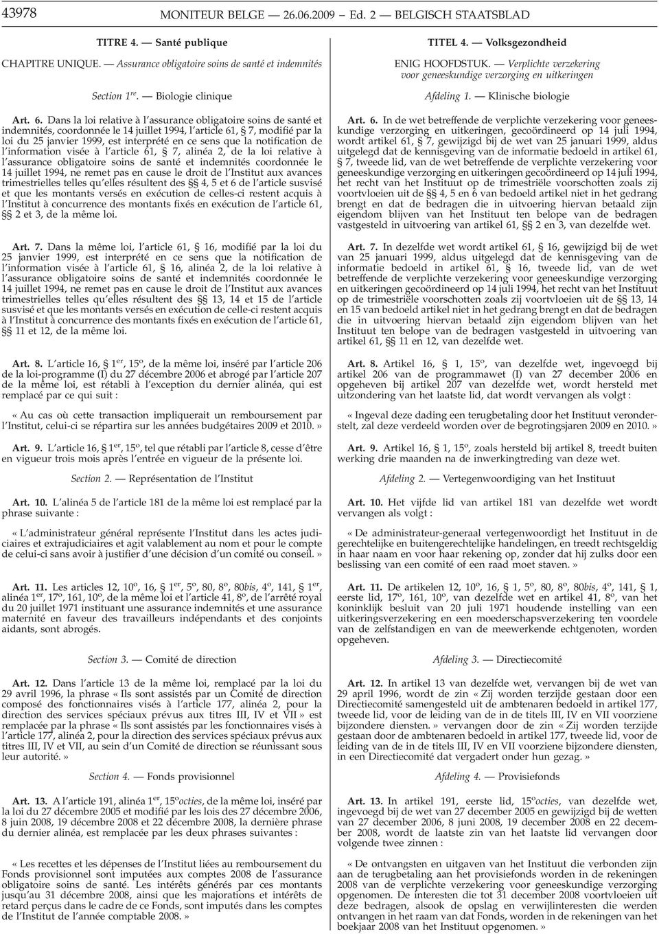 notification de l information visée à l article 61, 7, alinéa 2, de la loi relative à l assurance obligatoire soins de santé et indemnités coordonnée le 14 juillet 1994, ne remet pas en cause le