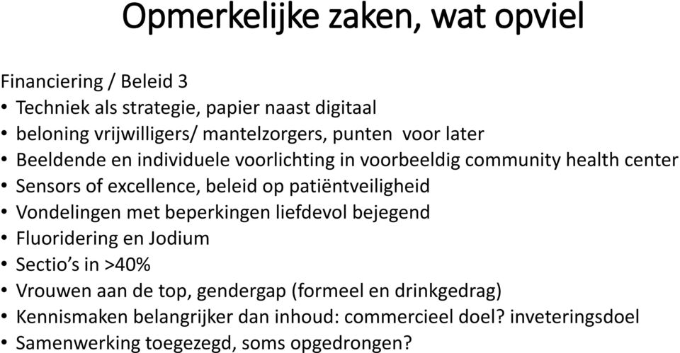 beleid op patiëntveiligheid Vondelingen met beperkingen liefdevol bejegend Fluoridering en Jodium Sectio s in >40% Vrouwen aan de top,