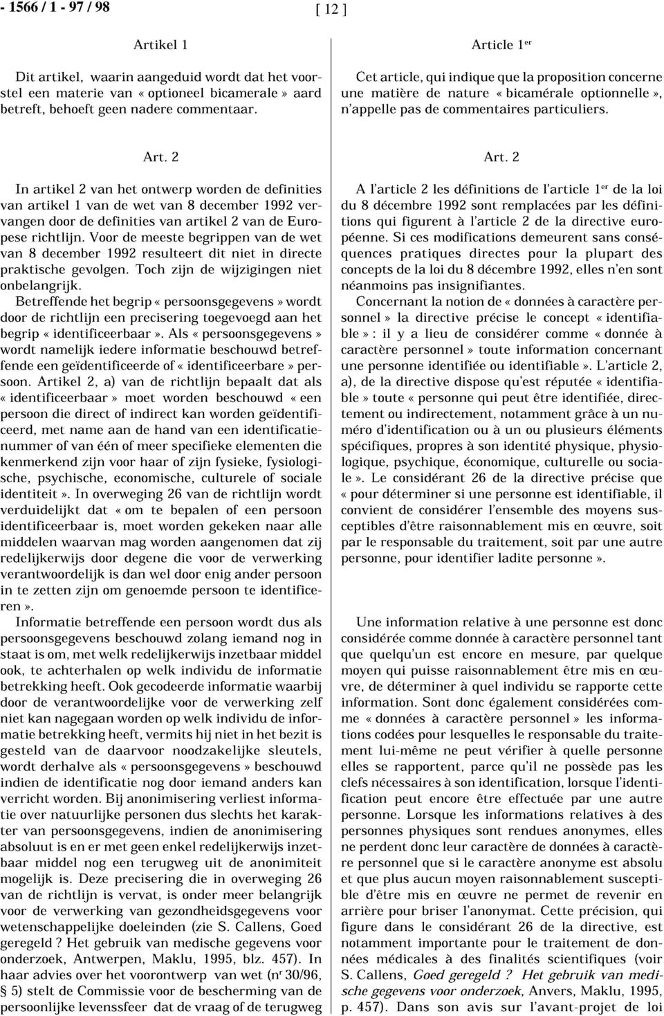 2 In artikel 2 van het ontwerp worden de definities van artikelivan de wet van 8 december 1992 vervangen door de definities van artikel 2 van de Europese richtlijn.