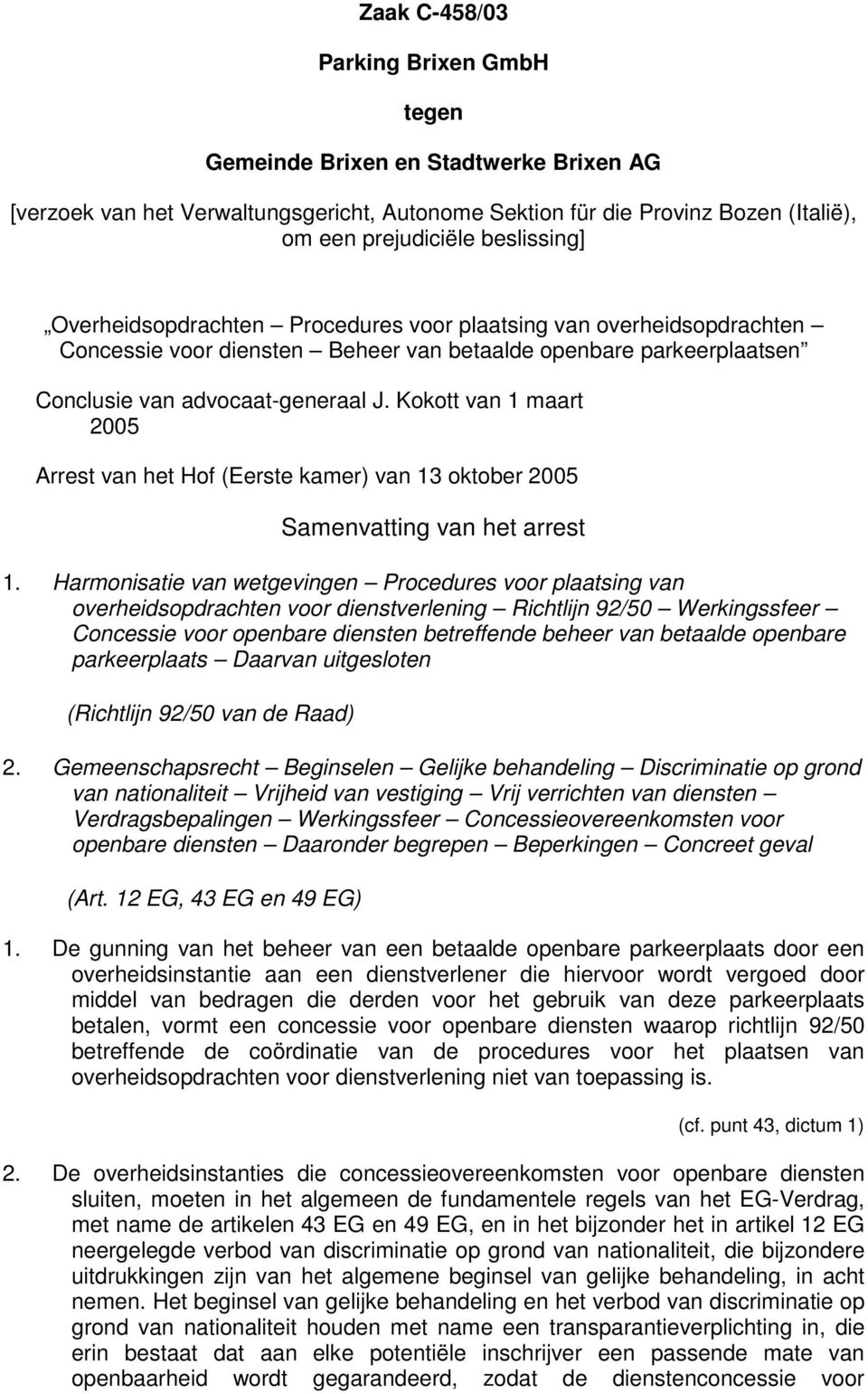 Kokott van 1 maart 2005 Arrest van het Hof (Eerste kamer) van 13 oktober 2005 Samenvatting van het arrest 1.