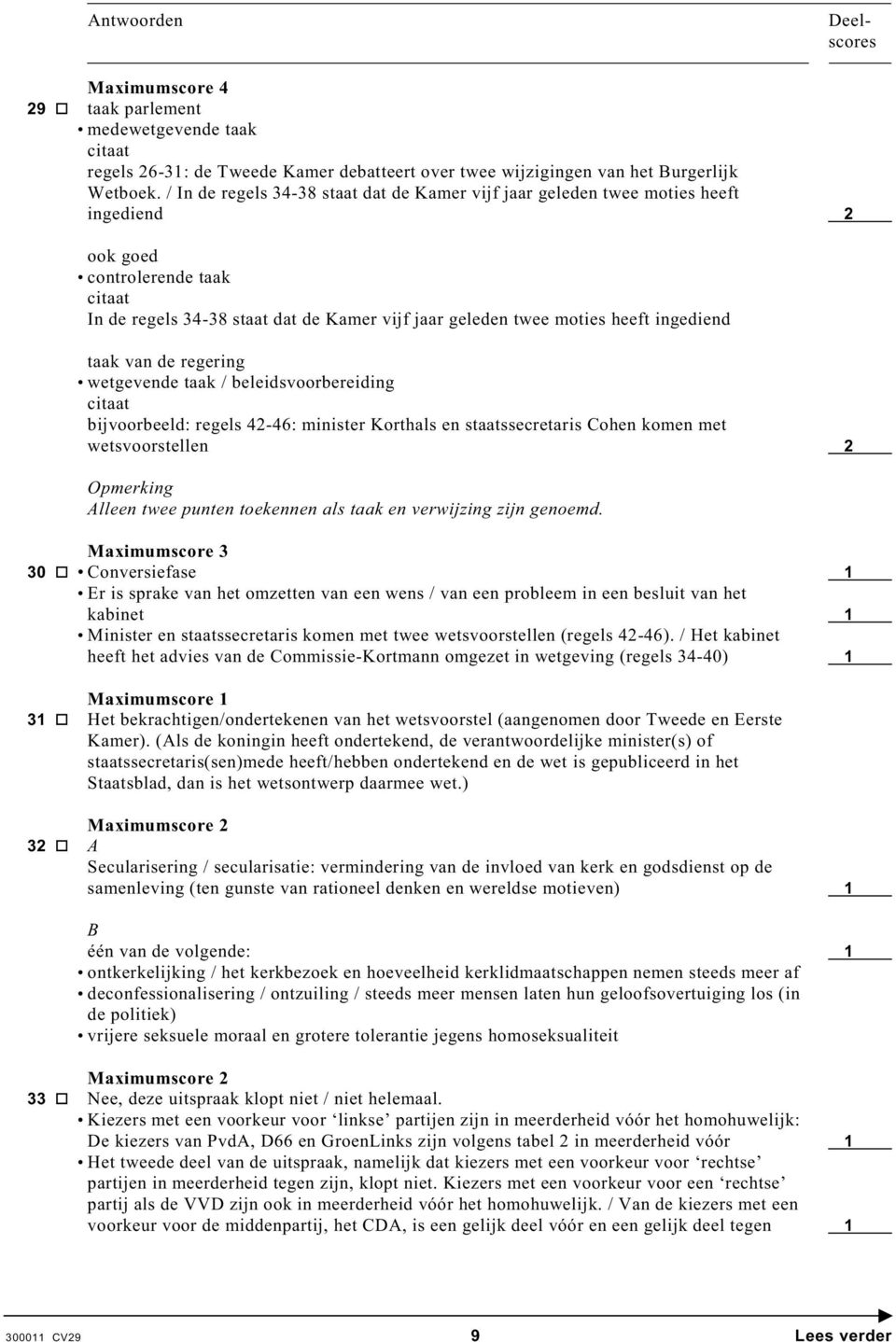 ingediend taak van de regering wetgevende taak / beleidsvoorbereiding citaat bijvoorbeeld: regels 42-46: minister Korthals en staatssecretaris Cohen komen met wetsvoorstellen 2 Opmerking Alleen twee