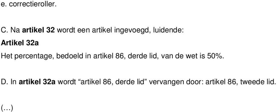 32a Het percentage, bedoeld in artikel 86, derde lid, van de