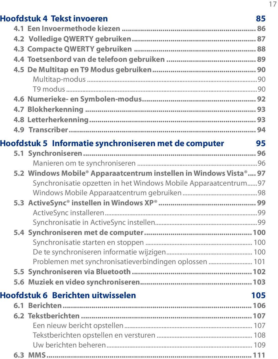 .. 94 Hoofdstuk 5 Informatie synchroniseren met de computer 95 5.1 Synchroniseren... 96 Manieren om te synchroniseren...96 5.2 Windows Mobile Apparaatcentrum instellen in Windows Vista.